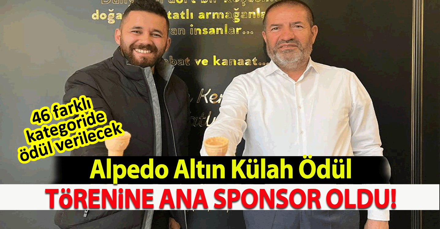 Alpedo Altın Külah Ödül Törenine Ana Sponsor oldu!