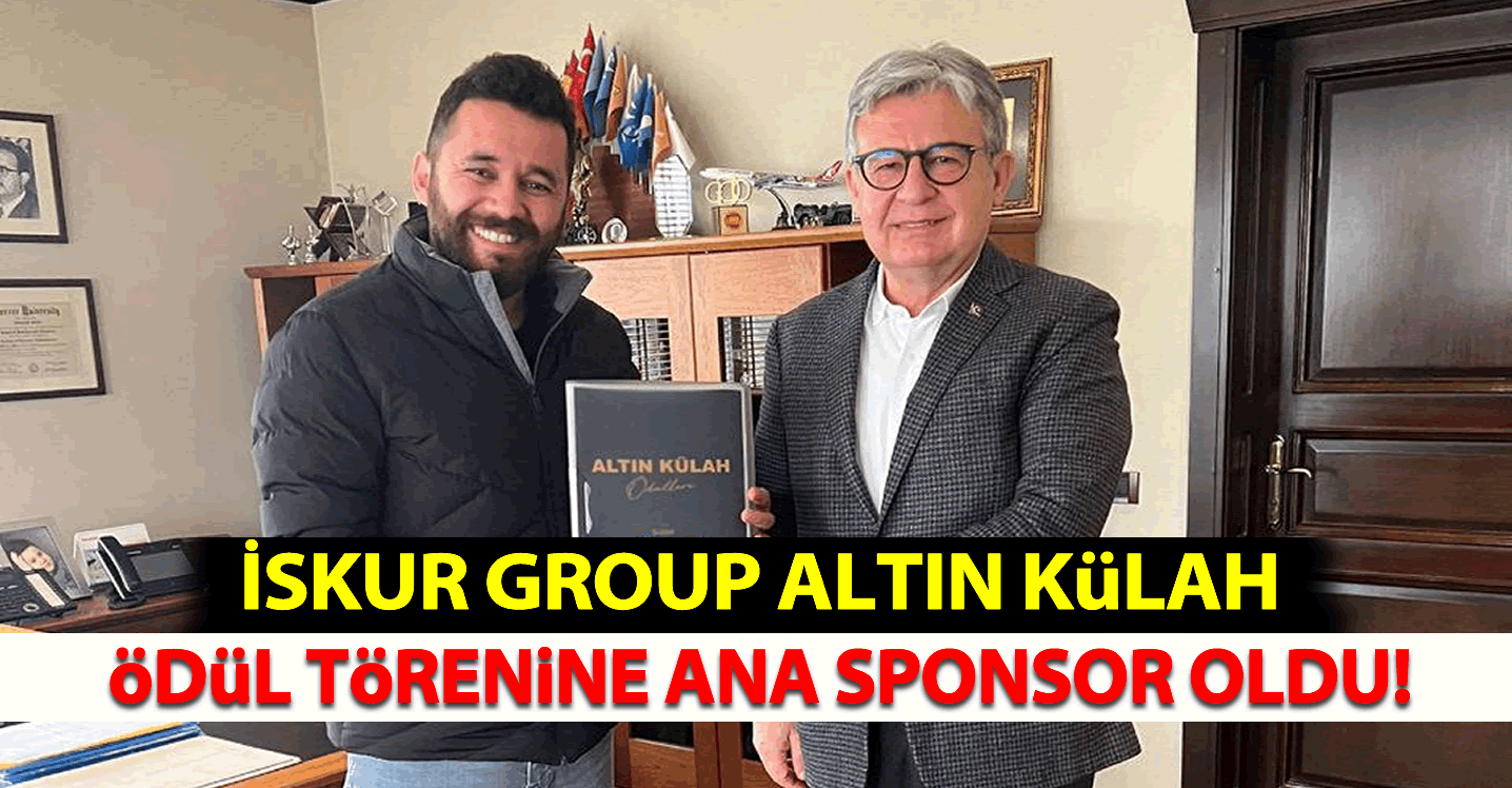 İskur Group Altın Külah Ödül Törenine Ana Sponsor Oldu!