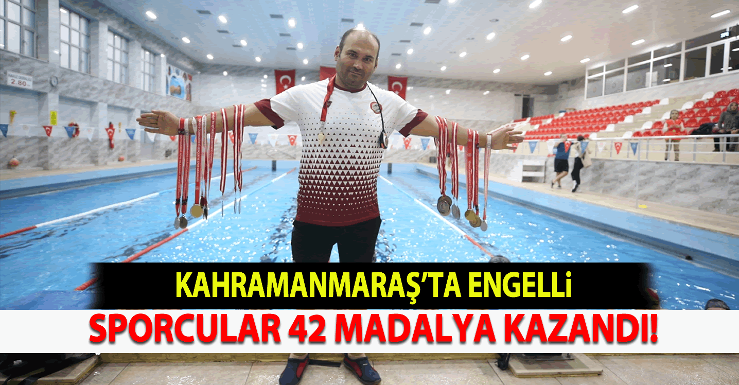 Kahramanmaraş'ta engelli sporcular 42 madalya kazandı!