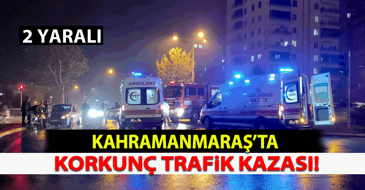 Kahramanmaraş'ta Korkunç Trafik Kazası: 2 Yaralı