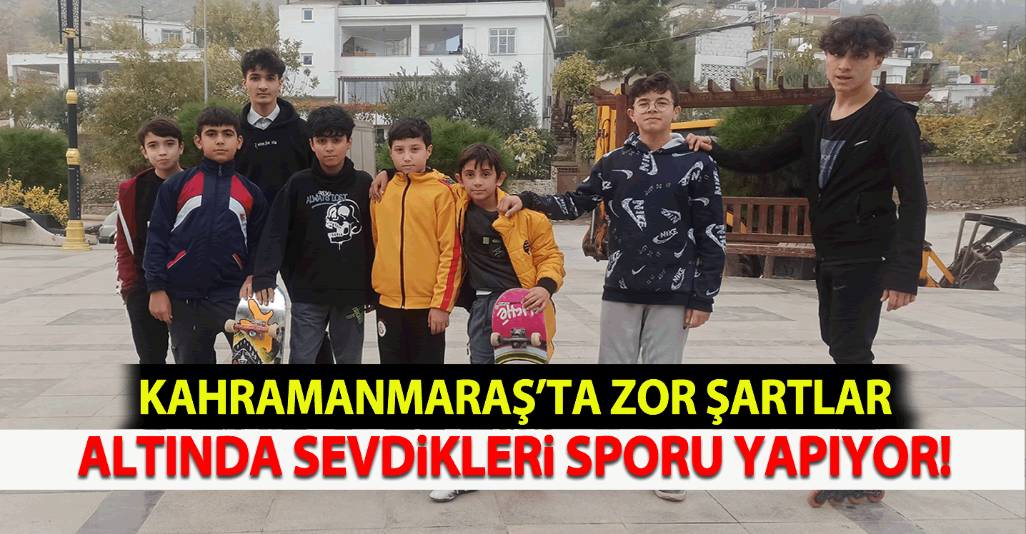 Kahramanmaraş'ta zor şartlar altında sevdikleri sporu yapıyor!