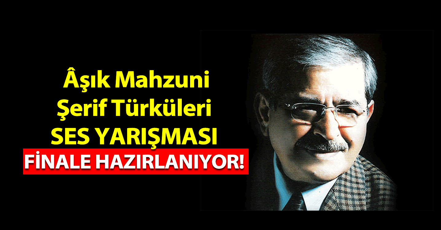 Âşık Mahzuni Şerif Türküleri Ses Yarışması Finale Hazırlanıyor!