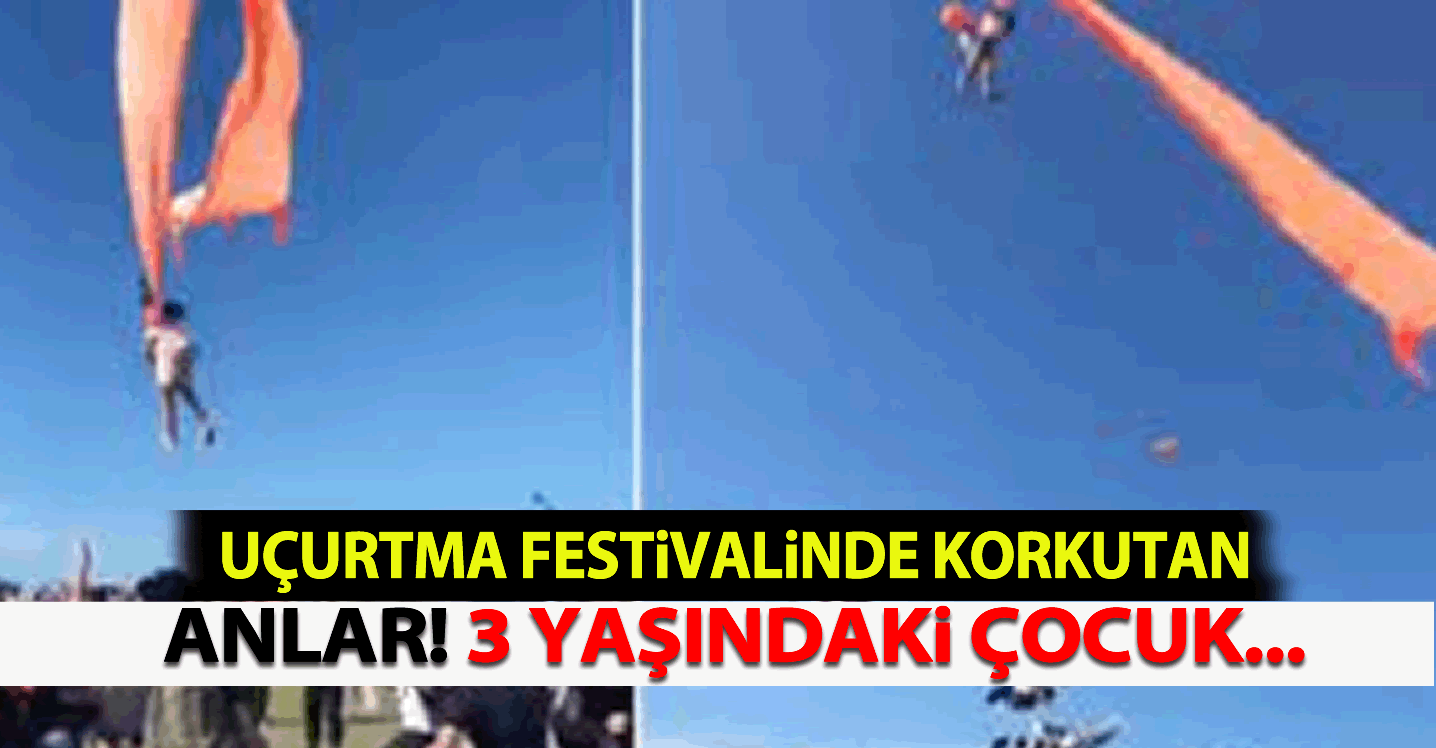 Uçurtma festivalinde korkutan anlar! 3 yaşındaki çocuk...