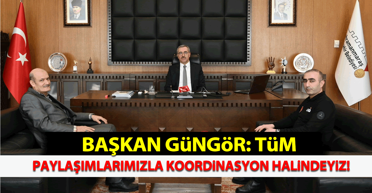 Başkan Güngör: “Tüm Paydaşlarımızla Koordinasyon Halindeyiz”