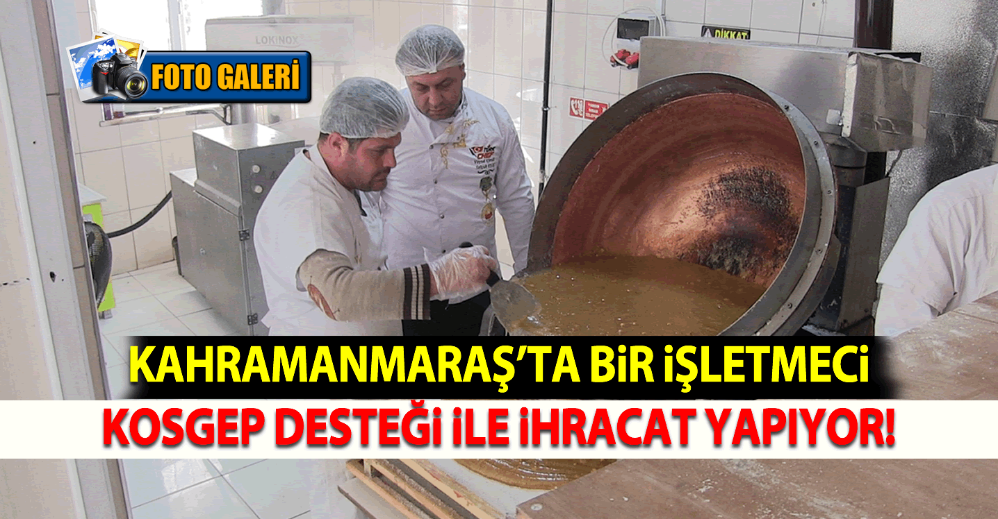 Kahramanmaraş'ta bir işletmeci KOSGEB desteği ile ihracat yapıyor!