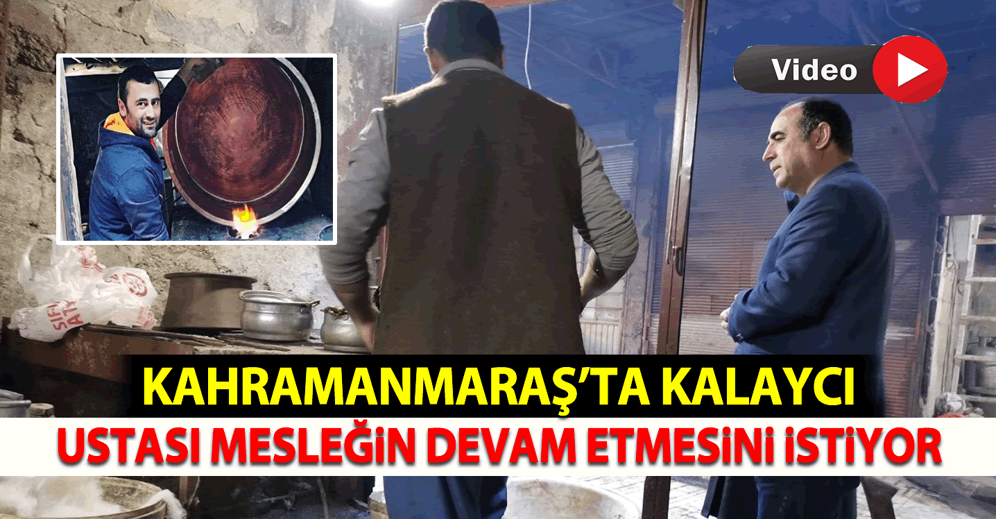 Kahramanmaraş'ta kalaycı ustası mesleğin devam etmesini istiyor!