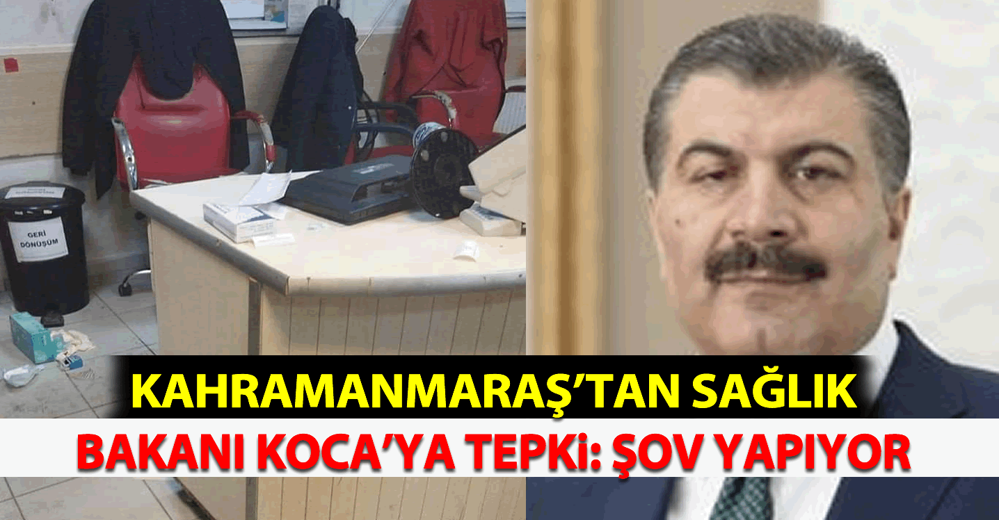 Kahramanmaraş'tan Sağlık Bakanı Koca'ya Tepki: Şov Yapıyor!