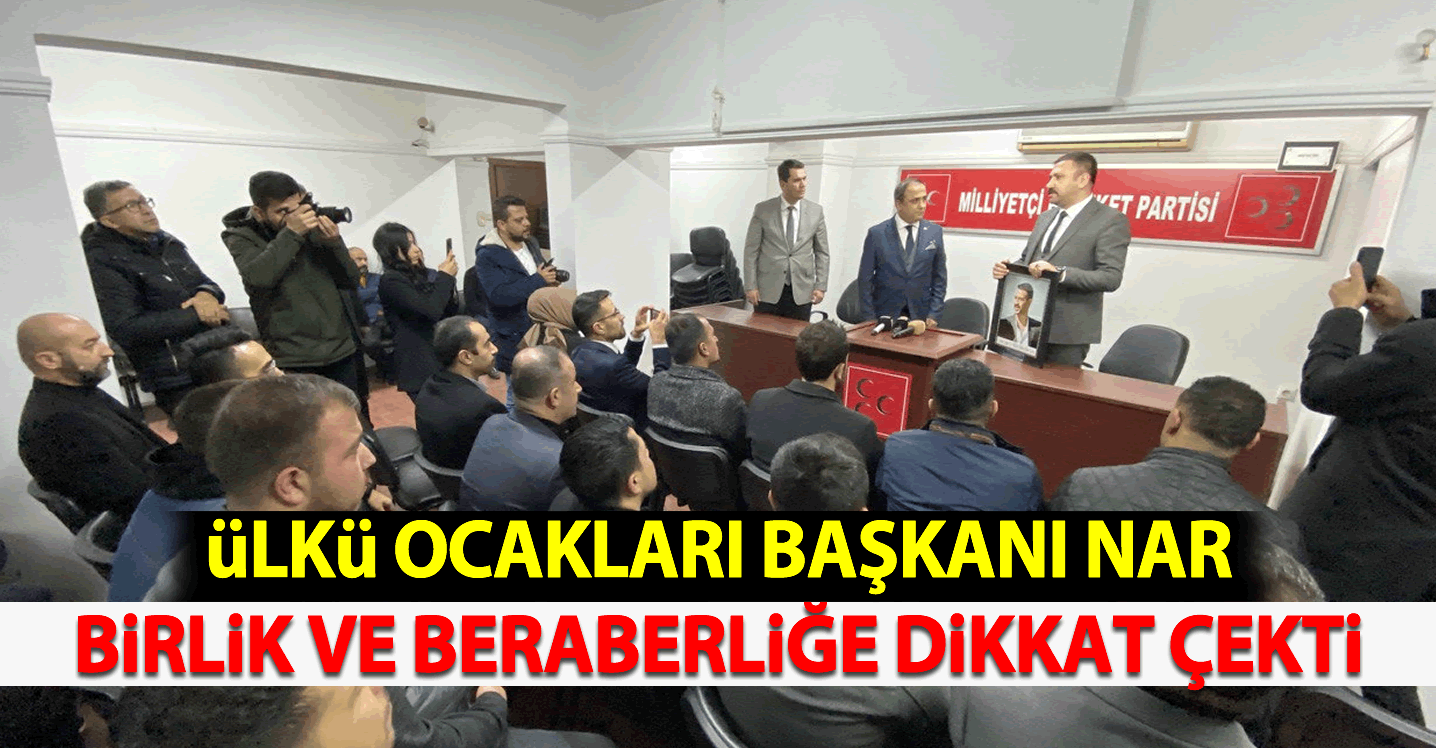 Ülkü Ocakları Nar, birlik ve beraberliğe dikkat çekti!